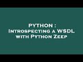PYTHON : Introspecting a WSDL with Python Zeep