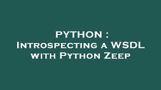 PYTHON : Introspecting a WSDL with Python Zeep