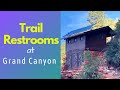 Trailside restrooms at Grand Canyon: Bright Angel, South Kaibab & North Kaibab Trails