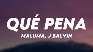 Qué Pena - Maluma, J Balvin (Letra) 🦑