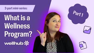What Is a Wellness Program? HR Mini-Series - Part 1