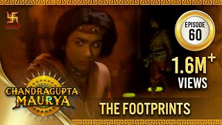 Chandragupta Maurya | Episode 60 | The Footprints | चंद्रगुप्त मौर्य | Swastik Productions