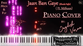 Jaan Ban Gaye (Khuda Hafiz) ft. Mithoon |Piano Cover By Jagdish Verma | Free Midi & FLP | #new #song