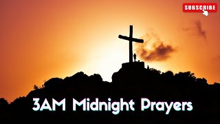 3AM Midnight Prayers | Powerful Prayer for Breakthrough, Deliverance \u0026 Divine Favor