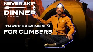 3 easy meals for climbers. {Never Skip Dinner Season 2 Episode 2}