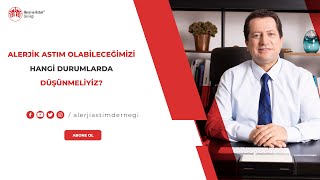 Alerjik astım olabileceğimizi hangi durumlarda düşünmeliyiz ?