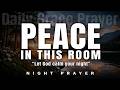 Ask God to Fill Your Room With Peace Tonight | Prayer for Protection, Rest and His Presence