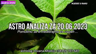 Astro Analiza za 20 06 2023 / Pomolimo se ili meditirajmo za uspjeh neke akcije...