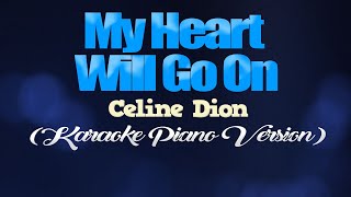 MY HEART WILL GO ON - Celine Dion (KARAOKE PIANO VERSION)