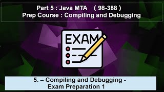 5. Java MTA - Compiling and Debugging - Exam Preparation 1