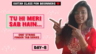 guitar class for beginners ♥️||tu hi meri sab hain ||one' string finger tab series day -8 #trending