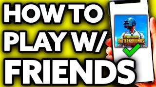 How To Play Pubg Mobile With Friends (Very EASY!)