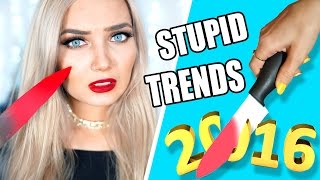 STUPID 2016 TRENDS THAT NEED TO DIE IN 2017!