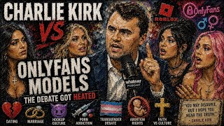 Charlie Kirk vs OnlyFans Models: The Debate That Left Everyone Speechless