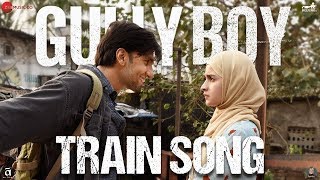 Train song |Audio Visual | Gully Boy 2019
