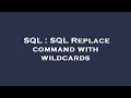 SQL : SQL Replace command with wildcards