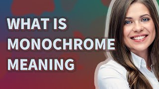 Monochrome | meaning of Monochrome