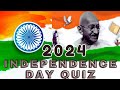 Independence Day Quiz 2024 #Important questions 2024