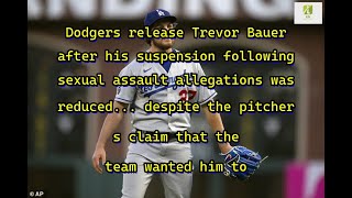 Reporter: Dodgers release Trevor Bauer after his suspension following sexual assault allegations...