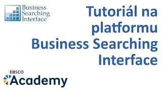 Tutoriál na platformu Business Searching Interface