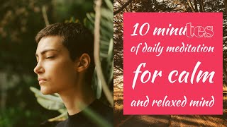 10 minutes of daily meditation for calm and relaxed mind - Meditation music