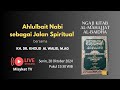 Ahlulbait Nabi Sebagai Jalan Spiritual | KH Dr Kholid Al Walid M.Ag