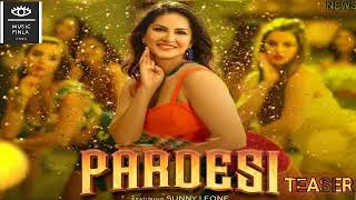 Pardesi - Sunny Leone | Arko ft. Asees Kaur | Sunny Leone Dance Song 2021 | #MusicFinal #Pardesi