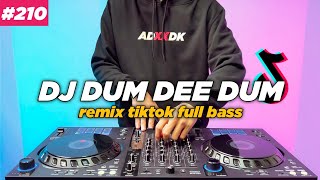 DJ DUM DEE DUM TIKTOK REMIX FULL BASS...