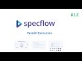 Part 12 : Specflow tutorial : Parallel Execution