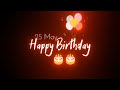 25 may birthday status 🎂 25 may birthday whatsapp status happy birthday black screen status