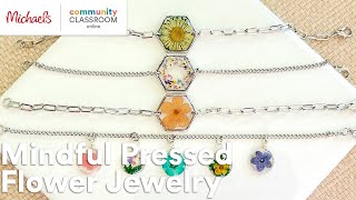 Online Class: Mindful Pressed Flower Jewelry | Michaels