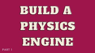 The Ultimate Guide to Build a JavaScript Physics Engine 2021 (part1)