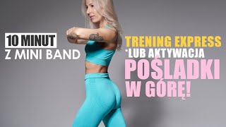 10 MIN. ⏱ Z MINI BAND | POŚLADKI W GÓRĘ 🍑 | TRENING EXPRESS | AKTYWACJA POŚLADKÓW | Agata Zając