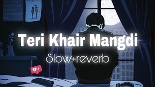 Ik Teri Khair Mangdi | Bilal Saeed | Slowed Song