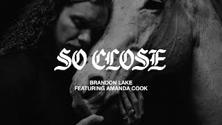 Brandon Lake - So Close (Official Audio Video)