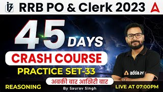 RRB PO Clerk 2023 | 45 Days Crash Course | Reasoning Practice Set #33  | Reasoning by Saurav Singh