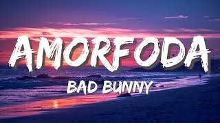 Bad Bunny ⁑ Amorfoda (Letra)