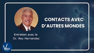 Dr. Rey Hernandez – Contacts avec d'autres mondes