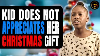 Kid Doesn't Appreciate Christmas Gifts, She Learns A Valid Lesson.