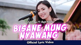 Dara Ayu Ft. Bajol Ndanu - Bisane Mung Nyawang (Official Lyric Video)