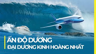 ẤN ĐỘ DƯƠNG: ĐẠI DƯƠNG KINH HOÀNG NHẤT TRÁI ĐẤT