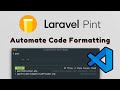 Laravel Pint + VSCode: Start Automating Code Style to Keep Your Laravel Code Clean & Consistent