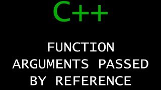 C++ Programming Tutorial 32 - Function Arguments Passed By Reference