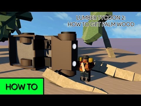 How To Get Palm Wood LUMBER TYCOON 2 - YouTube