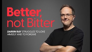 Darrin Ray - Better, Not Bitter