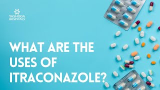 Itraconazole এর ব্যবহার কি?