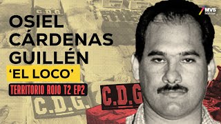 T2:E2 OSIEL CÁRDENAS GUILLÉN, el CAPO que lideró la CÉLULA DELICTIVA más VIEJA del país