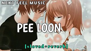 Pee loon [sloved+reverb] Hindi song || bollywood song sad song 🎧🎧