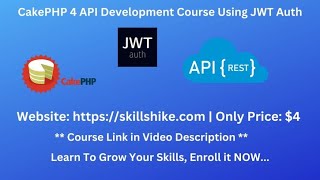 Learn CakePHP 4 API Development Using JWT Authentication | Skillshike | CakePHP 4 RESTful APIs