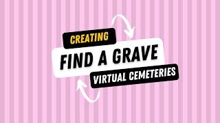 Creating Find a Grave virtual cemeteries